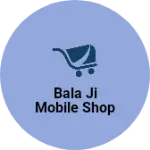 Business logo of Bala ji mobile shop