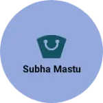 Business logo of Subha mastu