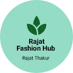 Business logo of Rajat fashion hub