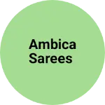 Business logo of AMBICA SAREES