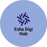 Business logo of Esha Digi Hub