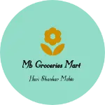 Business logo of MB Groceries Mart
