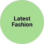 Business logo of LATEST FASHION