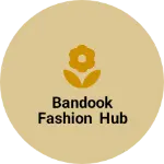 Business logo of bandook fashion hub