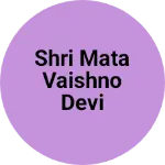 Business logo of Shri Mata Vaishno Devi interprises