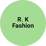 Business logo of R. K fashion