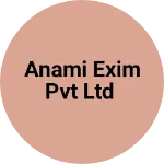 Business logo of Anami exim Pvt Ltd