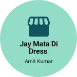 Business logo of Jay Mata Di dress