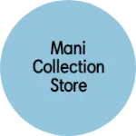 Business logo of Mani Collection Store