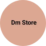 Business logo of Dm store