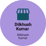 Business logo of Dilkhush Kumar