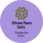 Business logo of SHREE RAM SELS