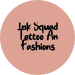 Business logo of Ink squad tattoo an fashions