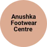Business logo of Anushka Footwear Centre