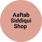 Business logo of Aaftab Siddiqui Shop