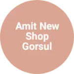Business logo of Amit new shop gorsul