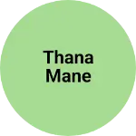 Business logo of Thana Mane