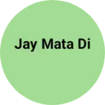 Business logo of Jay mata di