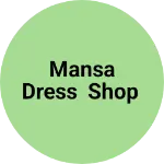 Business logo of Mansa dress shop