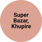 Business logo of Super bazar, khupire