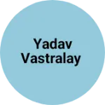 Business logo of Yadav vastralay