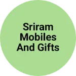 Business logo of Sriram mobiles and gifts