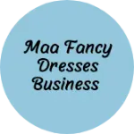 Business logo of Maa Fancy dresses business