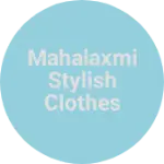 Business logo of Mahalaxmi stylish clothes