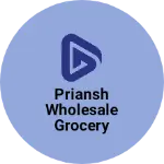 Business logo of Priansh Wholesale Grocery House