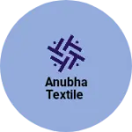 Business logo of Anubha Textile