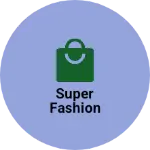 Business logo of SUPER FASHION
