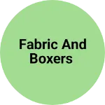 Business logo of Fabric and boxers