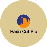 Business logo of Hadu cut pic