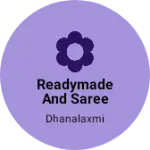 Business logo of Readymade and saree