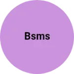 Business logo of Bsms