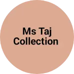Business logo of MS Taj Collection
