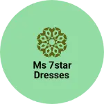 Business logo of MS 7star Dresses