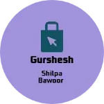 Business logo of Gurshesh