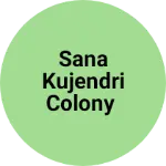 Business logo of Sana kujendri colony