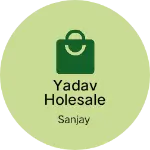 Business logo of Yadav holesale