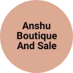 Business logo of Anshu boutique and sale suits