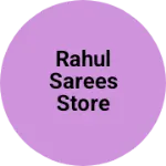 Business logo of Rahul sarees store