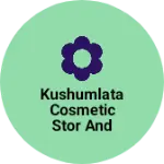Business logo of Kushumlata cosmetic stor and telers ledis sut dija