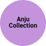 Business logo of Anju collection