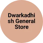 Business logo of Dwarkadhish general store