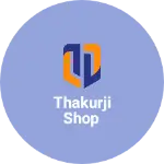 Business logo of Thakurji Shop