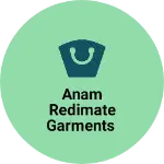 Business logo of Anam redimate garments