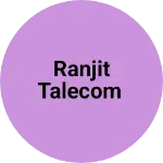 Business logo of Ranjit talecom