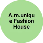 Business logo of a.m.unique fashion house