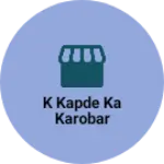 Business logo of K kapde ka karobar
